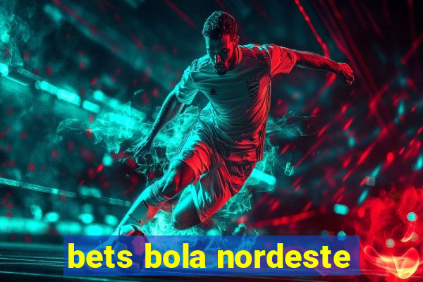 bets bola nordeste